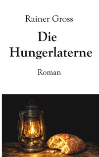 Die Hungerlaterne - Rainer Gross - ebook