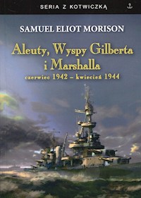 Aleuty, Wyspy Gilberta i Marshalla - Morison Samuel Eliot - książka
