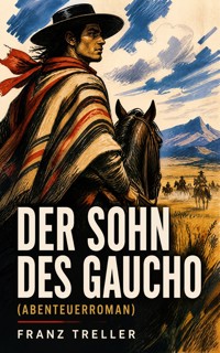 Der Sohn des Gaucho (Abenteuerroman) - Franz Treller - ebook
