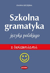Szkolna gramatyka języka polskiego z ćwiczeniami - Joanna Szczęsna - książka