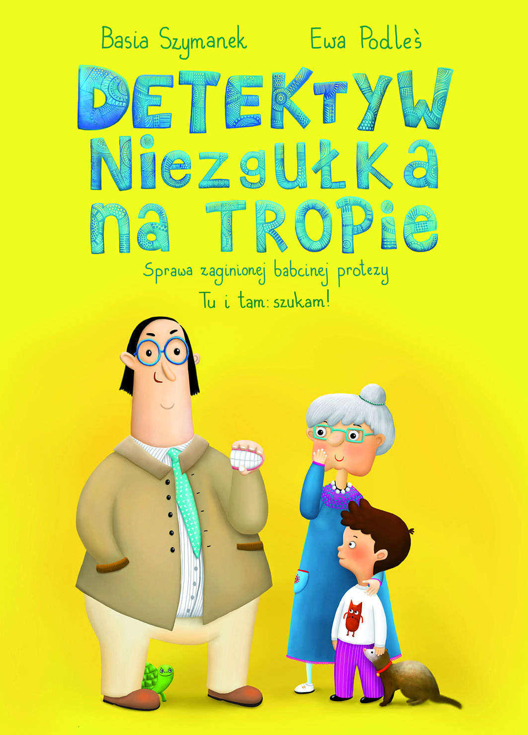 Detektyw Niezgułka na tropie. Sprawa zaginionej babcinej protezy  - Basia Szymanek, Ewa Podleś (ilustr.) - książka