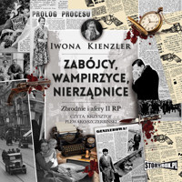 Zabójcy, wampirzyce, nierządnice. Zbrodnie i afery II RP - Kienzler  Iwona - ebook + audiobook