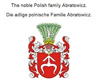 The noble Polish family Abratowicz. Die adlige polnische Familie Abratowicz. - Werner Zurek - ebook