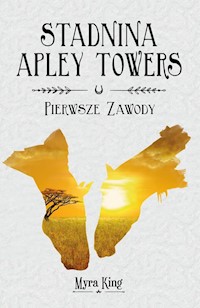 Stadnina Apley Towers Tom 1 Pierwsze zawody - King Myra - książka