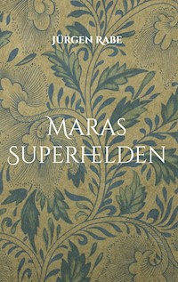 Maras Superhelden - Jürgen Rabe - ebook