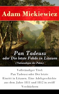 Pan Tadeusz oder Die letzte Fehde in Litauen (Nationalepos der Polen) - Adam Mickiewicz - ebook