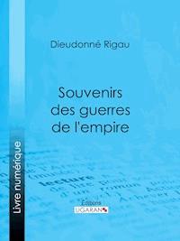 Souvenirs des guerres de l'empire - Ligaran - ebook