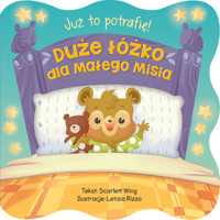 Już to potrafię! Duże łóżko dla małego Misia - Scarlett Wing - książka