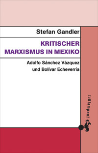 Kritischer Marxismus in Mexiko - Stefan Gandler - ebook
