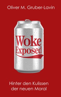 Woke Exposed - Oliver M. Gruber-Lavin - ebook