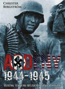 Ardeny 1944-1945. Ostatnie tchnienie wojsk... - Christer Bergstrm - książka