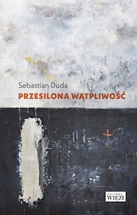 Przesilona wątpliwość - Sebastian Duda - ebook + książka