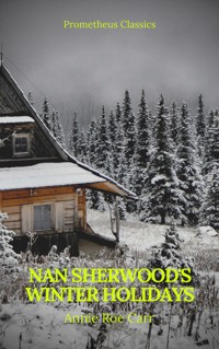 Nan Sherwood's Winter Holidays (Prometheus Classics) - Annie Roe Carr - ebook