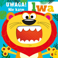 Uwaga! Nie karm lwa - zbiorowa praca - książka