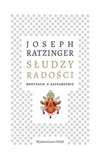 Słudzy radości - Ratzinger Joseph - książka
