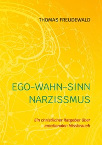 Ego-Wahn-Sinn Narzissmus - Thomas Freudewald - ebook
