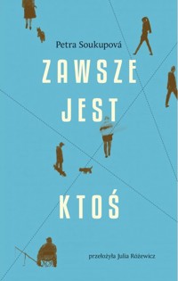 Zawsze jest ktoś - Petra Soukupová - ebook + książka
