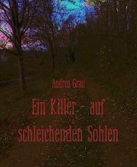 Ein Killer - auf schleichenden Sohlen - Andrea Grau - ebook