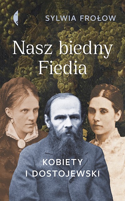 Okładka książki Nasz biedny Fiedia. Kobiety i Dostojewski