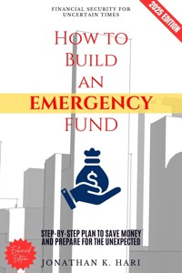 How to Build an Emergency Fund: - Jonathan K. Hari - ebook