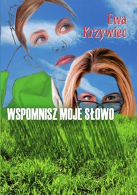 Wspomnisz moje słowo - Ewa Krzywiec - ebook + książka