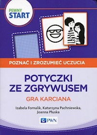 Pewny start Poznać i zrozumieć uczucia Potyczki ze Zgrywusem Gra karciana - Fornalik Izabela, Pachniewska Katarzyna, Płuska Joanna - książka