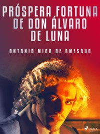 Próspera fortuna de don Álvaro de Luna - Antonio Mira de Amescua - ebook