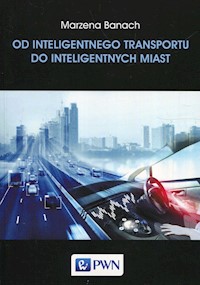 Od inteligentnego transportu do inteligentnych miast - Banach Marzena - książka