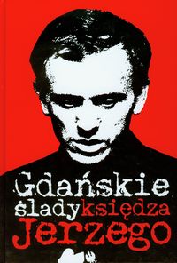 Gdańskie ślady księdza Jerzego - Wąsowicz Jarosław - książka