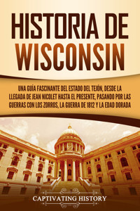 Historia de Wisconsin - Captivating History - ebook