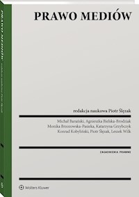 Prawo mediów - Barański Michał, Bielska-Brodziak Agnieszka, Brzozowska-Pasieka Monika, Grzybczyk Katarzyna, Kobyliński Konrad, Wilk Leszek, Ślęzak Piotr - książka