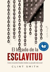 El legado de la esclavitud - Clint Smith - ebook