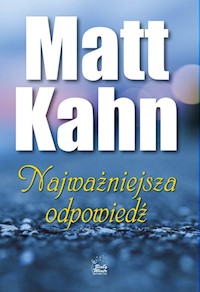 Najważniejsza odpowiedź - Kahn Matt - książka