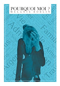 Pourquoi moi ? - Mélanie Roblin - ebook