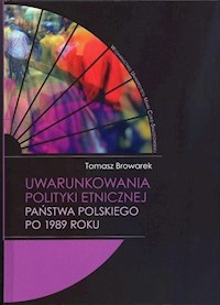Uwarunkowania polityki etnicznej państwa polskiego po 1989 roku - Browarek Tomasz - książka