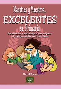 Maestras y maestros.... Excelentes en Primaria - David Dunn - ebook