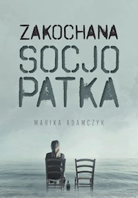 Zakochana Socjopatka - Adamczyk Marika - ebook + książka