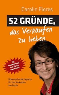 52 Gründe, das Verkaufen zu lieben - Carolin Flores - ebook