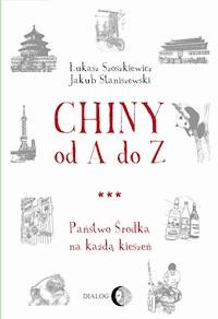 Chiny od A do Z - Jakub Staniszewski, Łukasz Szoszkiewicz - ebook