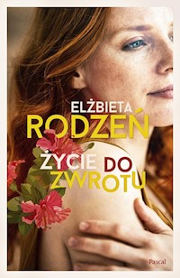 Życie do zwrotu - Elżbieta Rodzeń - ebook + książka