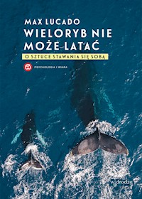 Wieloryb nie może latać. O sztuce stawania się sobą - Max Lucado - ebook