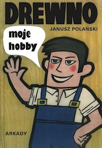 Drewno moje hobby - Polański Janusz - książka