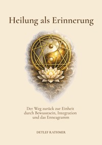 Heilung als Erinnerung - Detlef Rathmer - ebook