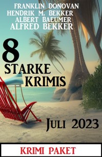8 Starke Krimis Juli 2023: Krimi Paket - Alfred Bekker - ebook