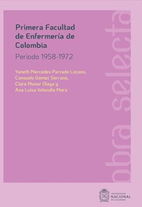 Primera Facultad de Enfermería de Colombia - Yaneth Mercedes Parrado Lozano - ebook