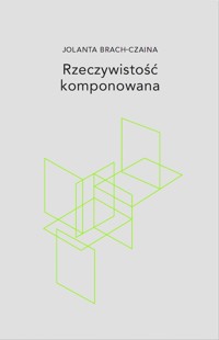 Rzeczywistość komponowana - Jolanta Brach-Czaina - ebook + książka