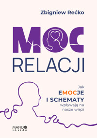 Moc relacji. Jak emocje i schematy wpływają na nasze więzi - Rećko Zbigniew - ebook