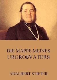 Die Mappe meines Urgroßvaters - Adalbert  Stifter - ebook