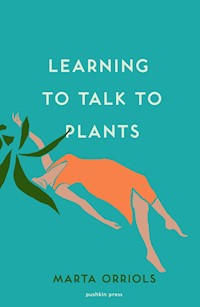 Learning to Talk to Plants - Orriols Marta - ebook