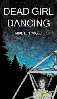 Dead Girl Dancing - Mike L. Nichols - ebook